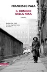 Il dominio della resa - Francesco Pala - 9788854532335