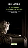 Il demone dell'inquietudine - Erik Larson - 9788854532816