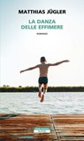 La danza delle effimere - Matthias Jügler - 9788854532977