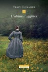 L'ultima fuggitiva - Tracy Chevalier - 9788854533080