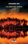 La cura del fuoco - Johanna Mo - 9788854533240