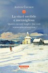La vita è orribile e meravigliosa - Anton Čechov - 9788854534766