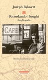 Ricordando i luoghi - Joseph Rykwert ; Giorgio Agamben - 9788854534780
