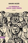 La penisola delle case vuote - David Uclés - 9788854535107