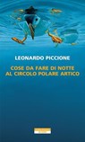 Cose da fare di notte al Circolo Polare Artico - Leonardo Piccione - 9788854535114