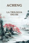 La trilogia dei re - Zhong Acheng - 9788854980112