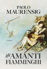 Gli amanti fiamminghi - Paolo Maurensig - 9788854980143