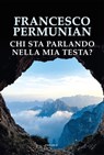 Chi sta parlando nella mia testa? - Francesco Permunian - 9788854980167