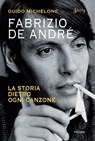 Fabrizio De André. La storia dietro ogni canzone - Guido Michelone - 9788854980259