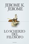 Lo scherzo del filosofo - Jerome Klapka Jerome - 9788854980365