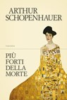 Più forti della morte - Arthur Schopenhauer - 9788854980389