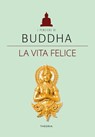 Buddha. La vita felice - AA. VV. - 9788854980471