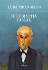 Il fu Mattia Pascal - Luigi Pirandello - 9788854980808