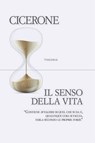 Il senso della vita - Marco Tullio Cicerone - 9788854981614
