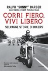Corri fiero vivi libero - Ralph "Sonny" Barger - 9788854983724