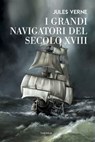 I grandi navigatori del XVIII secolo - Jules Verne - 9788854984332