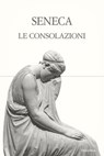 Le consolazioni - Lucio Anneo Seneca - 9788854985070
