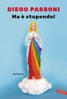 Ma è stupendo! - Diego Passoni - 9788855050234