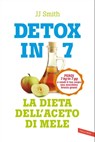 Detox in 7. La dieta dell'aceto di mele - JJ Smith - 9788855054782