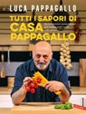 Tutti i sapori di Casa Pappagallo - Luca Pappagallo - 9788855058674