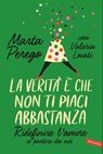 La verità è che non ti piaci abbastanza - MARTA PEREGO ; VALERIA LOCATI - 9788855058780