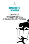 Devianza, problemi sociali e forme di controllo - Edwin M. Lemert - 9788855190084