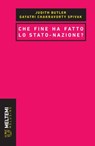 Che fine ha fatto lo stato-nazione? - Judith Butler ; Gayatri Chakravorty Spivak - 9788855192002