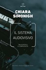 Il sistema audiovisivo - Chiara Simonigh - 9788855193566