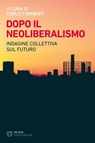Dopo il neoliberalismo - Carlo Formenti - 9788855194297