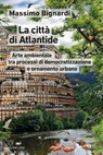 La città di Atlantide - Massimo Bignardi - 9788855194525