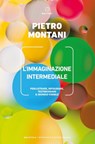 L’immaginazione intermediale - Pietro Montani - 9788855195911