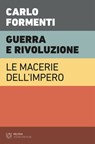 Guerra e rivoluzione - Carlo Formenti - 9788855198073