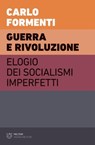 Guerra e rivoluzione - Carlo Formenti - 9788855198653