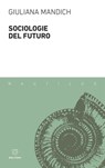 Sociologie del futuro - Giuliana Mandich - 9788855199421