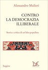 Contro la democrazia illiberale - Alessandro Mulieri - 9788855226226