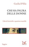 Chi ha paura delle donne - Cecilia D’Elia - 9788855227346