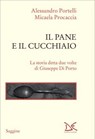 Il pane e il cucchiaio - Alessandro Portelli ; Micaela Procaccia - 9788855228367