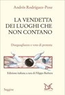 La vendetta dei luoghi che non contano - Andrés Rodríguez-Pose ; Associazione Riabitare l'Italia - 9788855228619