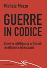 Guerre in codice - Michele Mezza - 9788855228749