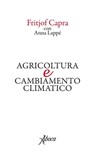 Agricoltura e cambiamento climatico - Fritjof Capra ; Anna Lappé - 9788855230483