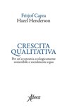 Crescita qualitativa - Fritjof Capra ; Hazel Henderson - 9788855230506