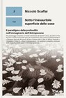 Sotto l’inesauribile superficie delle cose - Niccolò Scaffai - 9788855233538