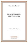 Il best seller all'italiana - Gian Carlo Ferretti ; Virna Brigatti - 9788855261173