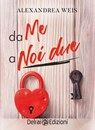 Da me a noi due - Alexandrea Weis - 9788855420129