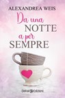 Da una notte a per sempre - Alexandrea Weis - 9788855420518