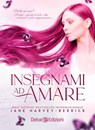 Insegnami ad amare - Jane Harvey-Berrick - 9788855420532