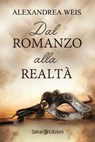 Dal romanzo alla realtà - Alexandrea Weis - 9788855420587