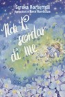 Non ti scordar di me - Serena Barsottelli - 9788855421584