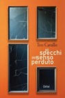 Gli specchi del senso perduto - Teo Cavallo - 9788855422109