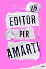 Un editor per amarti - Malia Delrai - 9788855422123